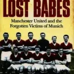 Azonnali szállítás THE LOST BABES: Manchester United and the Forgotten Victims of Munich byConnor, Jeff;