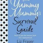 Biztonságos vásárlás The Yummy Mummy’s Survival Guide byFraser, Liz;
