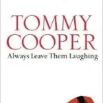TOMMY COOPER: ALWAYS LEAVE THEM LAUGHING: The Definitive Biography of a Comedy Legend byFisher, John; Szezonális akció