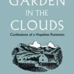 THE GARDEN IN THE CLOUDS: Confessions of a Hopeless Romantic byWoodward, Antony; Legnépszerűbb