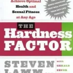 THE HARDNESS FACTOR: How to Achieve Your Best Health and Sexual Fitness at Any Age byLamm, Dr. Steven; Azonnali szállítás