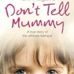 DON’T TELL MUMMY: A True Story of the Ultimate Betrayal byMaguire, Toni; Legjobb ár