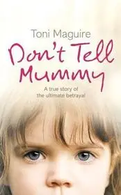 DON’T TELL MUMMY: A True Story of the Ultimate Betrayal byMaguire, Toni; Legjobb ár