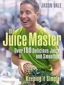 JUICE MASTER KEEPING IT SIMPLE: Over 100 Delicious Juices and Smoothies byVale, Jason; Gyors kiszállítás