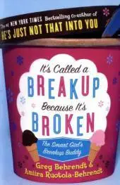 Exkluzív ajánlat IT’S CALLED A BREAKUP BECAUSE IT’S BROKEN: The Smart Girl’s Breakup Buddy byBehrendt, Greg;