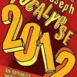 APOCALYPSE 2012: An optimist investigates the end of civilization byJoseph, Lawrence E.; Árengedmény