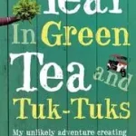 A YEAR IN GREEN TEA AND TUK-TUKS: My unlikely adventure creating an eco farm in Sri Lanka bySpowers, Rory; Akciós ár