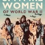 Vásárlói kedvenc Spitfire Women of World War II. Giles Whittell byWhittell, Giles;