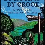 BY HOOK OR BY CROOK: A Journey in Search of English byCrystal, David; Szuper akció