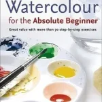 Vásárlói kedvenc WATERCOLOUR FOR THE ABSOLUTE BEGINNER byCrawshaw, Alwyn;