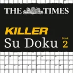 Expressz szállítás The Times Su Doku — THE TIMES KILLER SU DOKU 2: 100 challenging puzzles from The Times byAIIA, ;