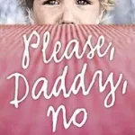 PLEASE, DADDY, NO: A Boy Betrayed byHowarth, Stuart; Legkelendőbb