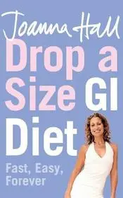 DROP A SIZE GI DIET: Fast, Easy, Forever byHall, Joanna; Vedd meg online