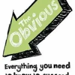 Végkiárusítás THE OBVIOUS: Everything You Need to Know to Succeed byDale, James;