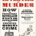 THE INVENTION OF MURDER: How the Victorians Revelled in Death and Detection and Created Modern Crime byFlanders, Judith; Outlet