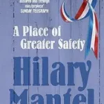 A PLACE OF GREATER SAFETY byMantel, Hilary; Szezonális akció