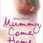 Újdonság MUMMY, COME HOME: A brutal kidnapping. A terrified prisoner. A mother desperate to reach her children. byKalemi, Oxana;