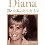 THE WAY WE WERE: Remembering Diana byBurrell, Paul; Vásárlói kedvenc