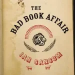 Azonnali szállítás THE BAD BOOK AFFAIR bySansom, Ian;