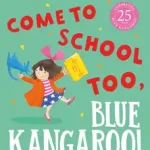 Vedd meg online Blue Kangaroo — COME TO SCHOOL TOO, BLUE KANGAROO! [not-US] byChichester Clark, Emma;