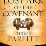 Exkluzív ajánlat THE LOST ARK OF THE COVENANT: The Remarkable Quest for the Legendary Ark byParfitt, Tudor;