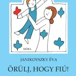 Örülj, hogy fiú! Azonnal elérhető