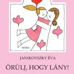 Vásárlói kedvenc Örülj, hogy lány!