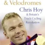 HEROES, VILLAINS AND VELODROMES: Chris Hoy and Britain’s Track Cycling Revolution byMoore, Richard; Kiárusítás