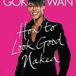 Alacsony ár How to Look Good Naked byWan, Gok;