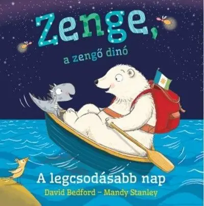 Vásárlói kedvenc Zenge, a zengő dinóA legcsodásabb nap