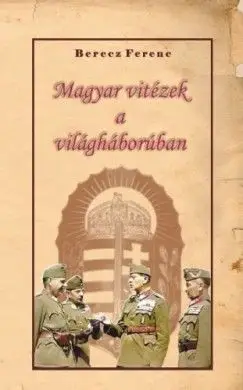 Magyar vitézek a világháborúban Bestseller