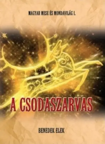 Azonnal elérhető Magyar mese-és mondavilág I. kötet - A csodaszarvas