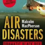 Akció AIR DISASTERS: Dramatic black box flight recordings byMacPherson, Malcolm;