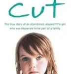 CUT: The true story of an abandoned, abused little girl who was desperate to be part of a family byGlass, Cathy; Szezonális akció