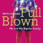 FULL BLOWN: Me and My Bipolar Family byLovelace, David; Biztonságos fizetés
