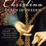 CHRISTINA QUEEN OF SWEDEN: The Restless Life of a European Eccentric byBuckley, Veronica; Akciós ár