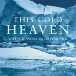 Vásárlói kedvenc THIS COLD HEAVEN: Seven Seasons in Greenland byEhrlich, Gretel;