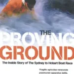 Utolsó esély THE PROVING GROUND: The Inside Story of the 1998 Sydney to Hobart Boat Race byKnecht, Bruce;