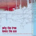 WHY THE TREE LOVES THE AXE byLewis, Jim; Kiárusítás
