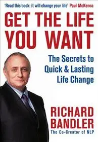 GET THE LIFE YOU WANT byBandler, Richard; Alacsony ár