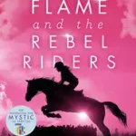 Pony Club Secrets (9) — FLAME AND THE REBEL RIDERS byGregg, Stacy; Kihagyhatatlan ajánlat