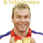 Árcsökkenés HEROES, VILLAINS AND VELODROMES: Chris Hoy and Britain’s Track Cycling Revolution byMoore, Richard;