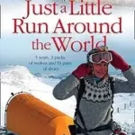 JUST A LITTLE RUN AROUND THE WORLD: 5 Years, 3 Packs of Wolves and 53 Pairs of Shoes bySwale Pope, Rosie; Biztonságos fizetés
