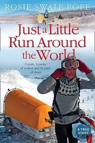 JUST A LITTLE RUN AROUND THE WORLD: 5 Years, 3 Packs of Wolves and 53 Pairs of Shoes bySwale Pope, Rosie; Biztonságos fizetés