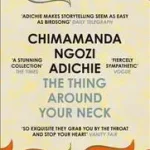Azonnal elérhető THE THING AROUND YOUR NECK byNgozi Adichie, Chimamanda;