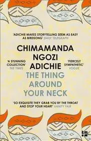 Azonnal elérhető THE THING AROUND YOUR NECK byNgozi Adichie, Chimamanda;