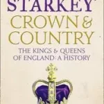 Bestseller CROWN AND COUNTRY: A History of England through the Monarchy byStarkey, David;