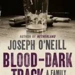 BLOOD-DARK TRACK: A Family History byO’Neill, Joseph; Alacsony ár