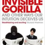 THE INVISIBLE GORILLA: And Other Ways Our Intuition Deceives Us byChabris, Christopher; Árengedmény