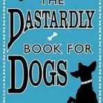 Biztonságos vásárlás THE DASTARDLY BOOK FOR DOGS byAnonymous, ;